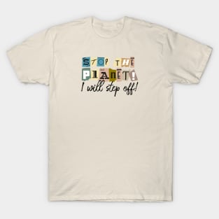 Stop the planet! T-Shirt